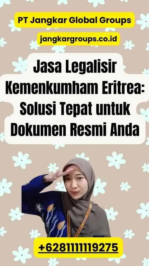 Jasa Legalisir Kemenkumham Eritrea Solusi Tepat untuk Dokumen Resmi Anda