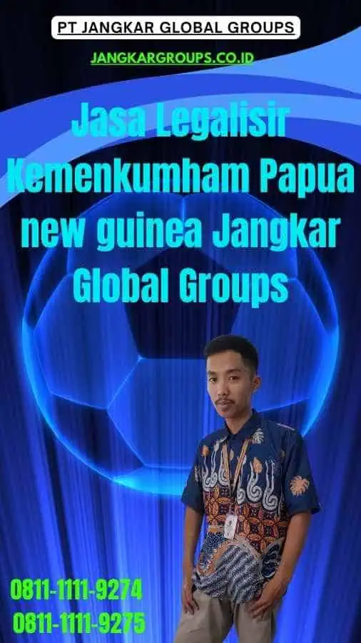 Jasa Legalisir Kemenkumham Papua new guinea Jangkar Global Groups