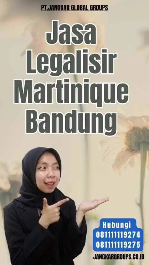 Jasa Legalisir Martinique Bandung