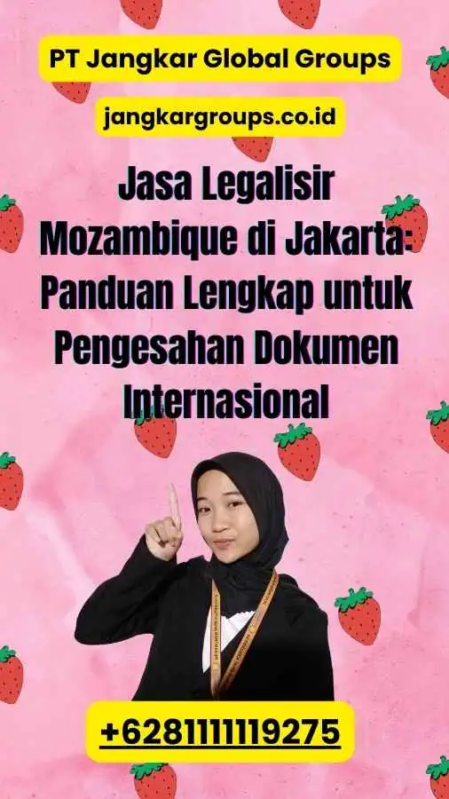 Jasa Legalisir Mozambique di Jakarta: Panduan Lengkap untuk Pengesahan Dokumen Internasional