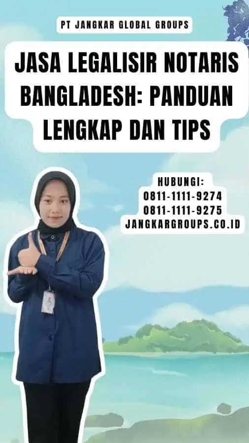 Jasa Legalisir Notaris Bangladesh Panduan Lengkap dan Tips