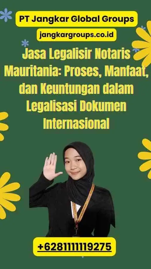 Jasa Legalisir Notaris Mauritania Proses, Manfaat, dan Keuntungan dalam Legalisasi Dokumen Internasional