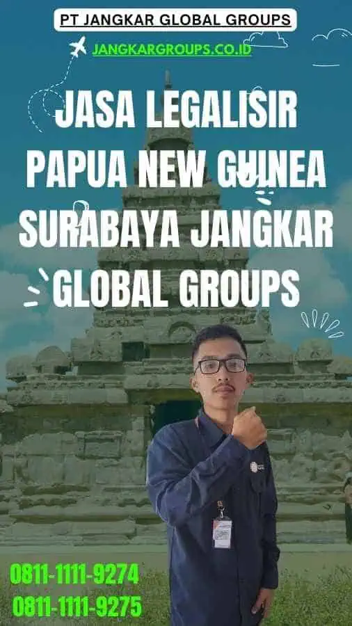 Jasa Legalisir PNG Surabaya Jangkar Global Groups