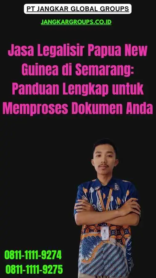 Jasa Legalisir Papua New Guinea di Semarang Panduan Lengkap untuk Memproses Dokumen Anda