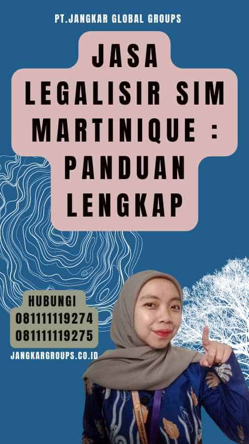 Jasa Legalisir SIM Martinique Panduan Lengkap