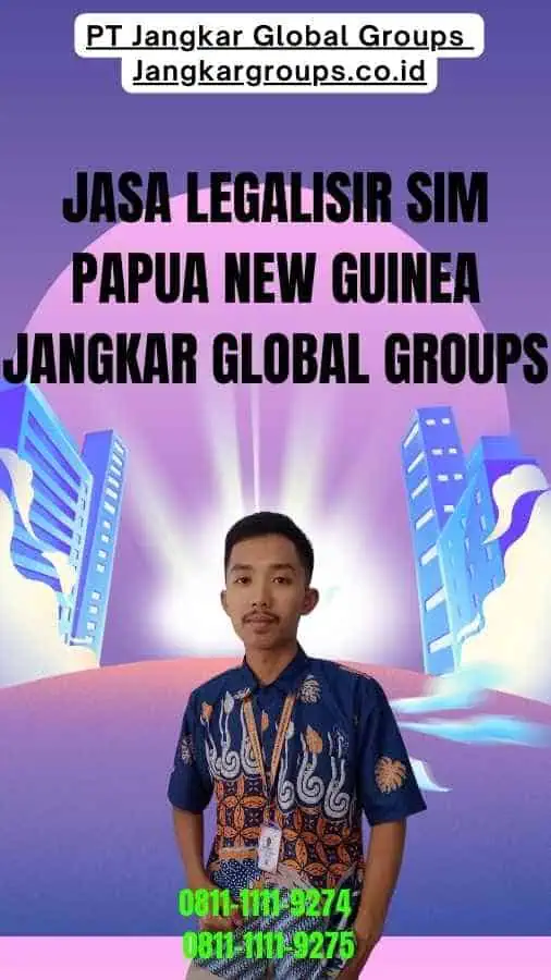 Jasa Legalisir SIM Papua new guinea Jangkar Global Groups