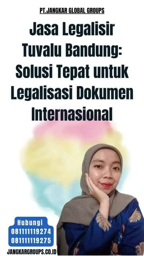 Jasa Legalisir Tuvalu Bandung Solusi Tepat untuk Legalisasi Dokumen Internasional