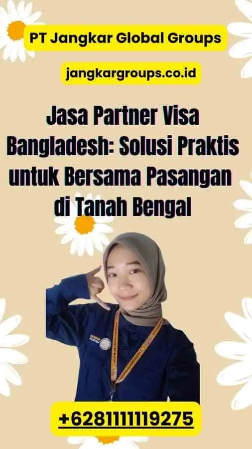 Jasa Partner Visa Bangladesh Solusi Praktis untuk Bersama Pasangan di Tanah Bengal