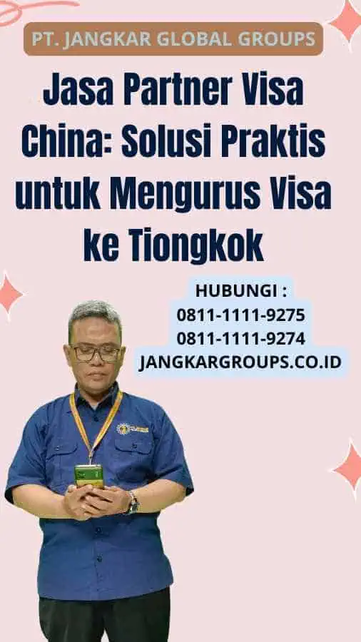 Jasa Partner Visa China Solusi Praktis untuk Mengurus Visa ke Tiongkok