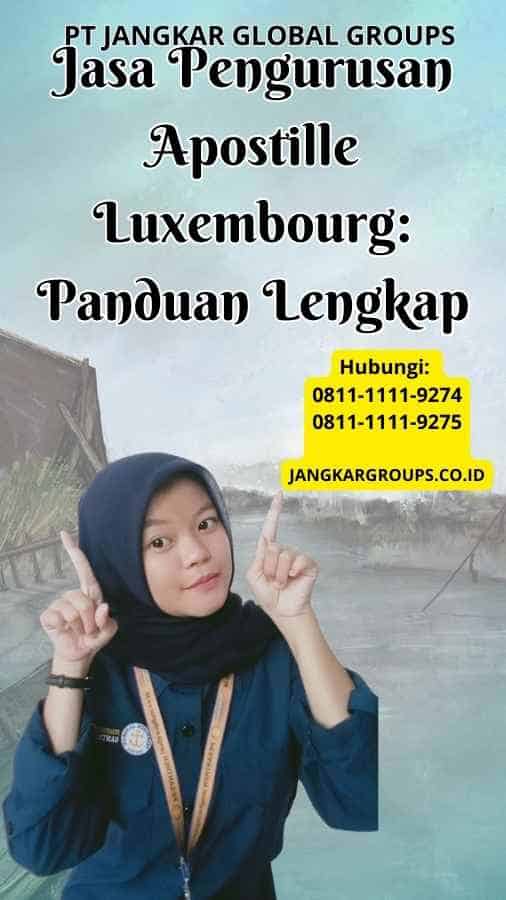 Jasa Pengurusan Apostille Luxembourg Panduan Lengkap