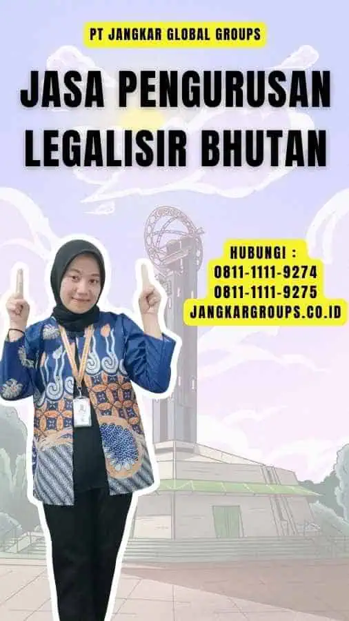 Jasa Pengurusan Legalisir Bhutan