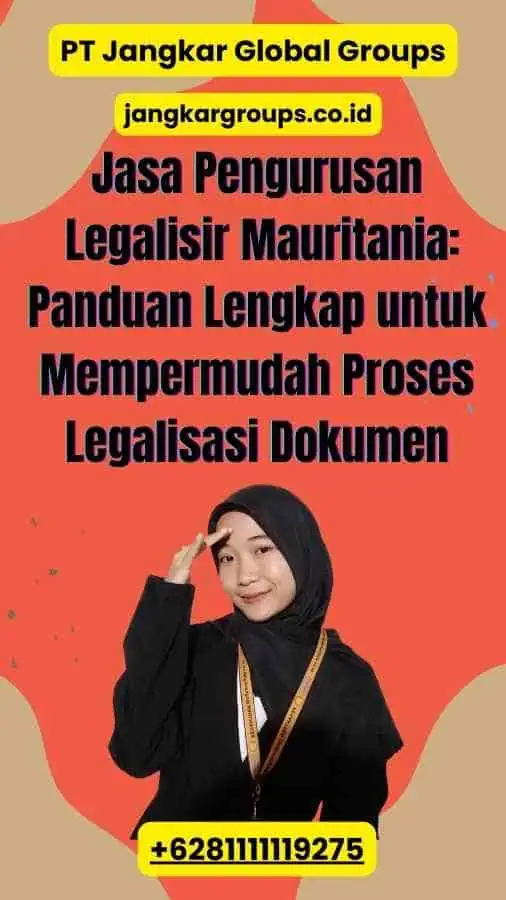 Jasa Pengurusan Legalisir Mauritania: Panduan Lengkap untuk Mempermudah Proses Legalisasi Dokumen