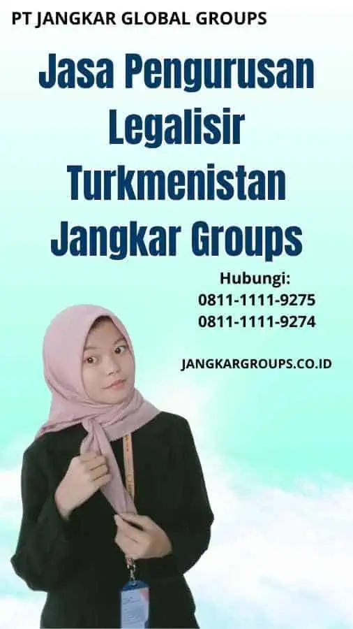 Jasa Pengurusan Legalisir Turkmenistan Jangkar Groups