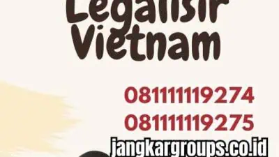 Jasa Pengurusan Legalisir Vietnam