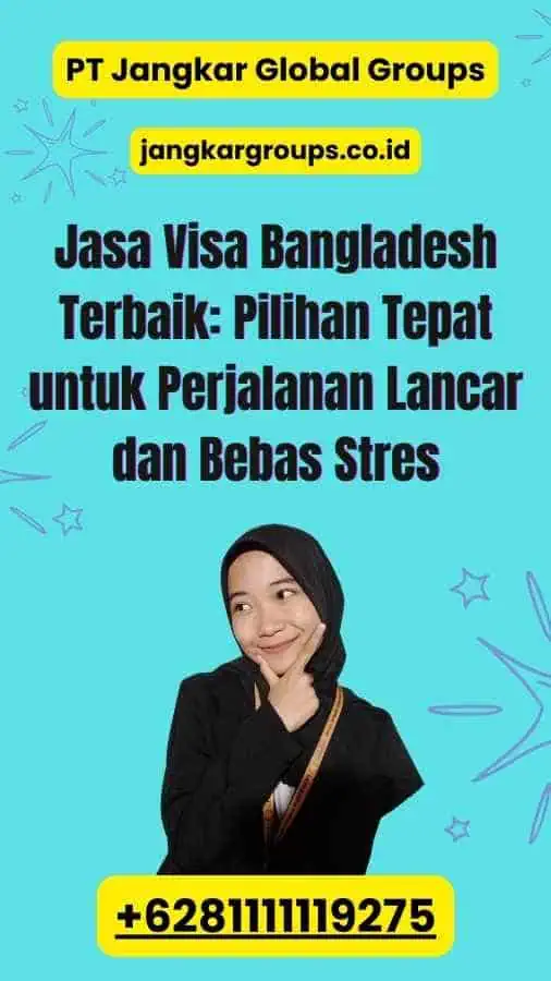 Jasa Visa Bangladesh Terbaik: Pilihan Tepat untuk Perjalanan Lancar dan Bebas Stres