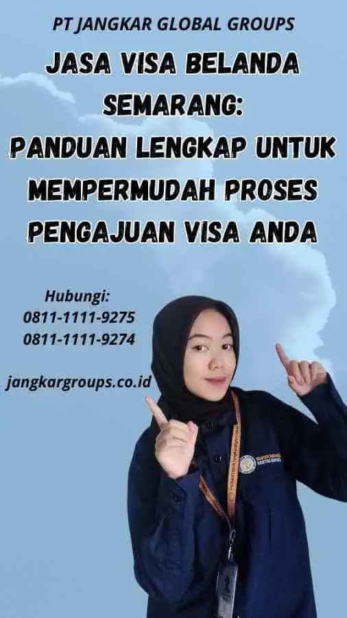 Jasa Visa Belanda Semarang: Panduan Lengkap untuk Mempermudah Proses Pengajuan Visa Anda