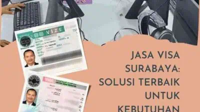 Jasa Visa Surabaya: Solusi Terbaik untuk Kebutuhan Anda