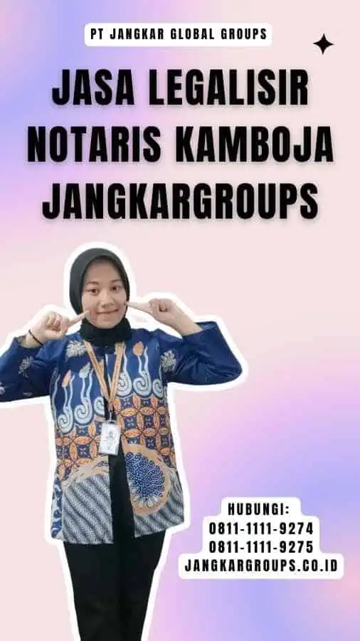 Jasa legalisir Notaris Kamboja Jangkargroups