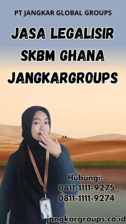 Jasa legalisir SKBM Ghana Jangkargroups