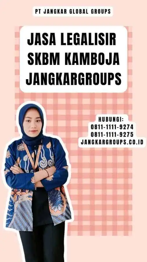 Jasa legalisir SKBM Kamboja Jangkargroups