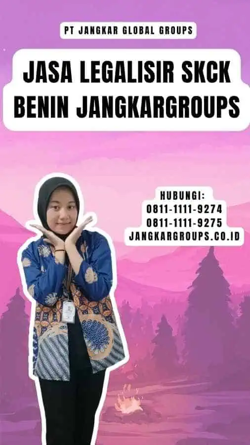 Jasa legalisir SKCK Benin Jangkargroups