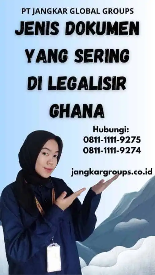 Jenis Dokumen yang Sering Di legalisir Ghana