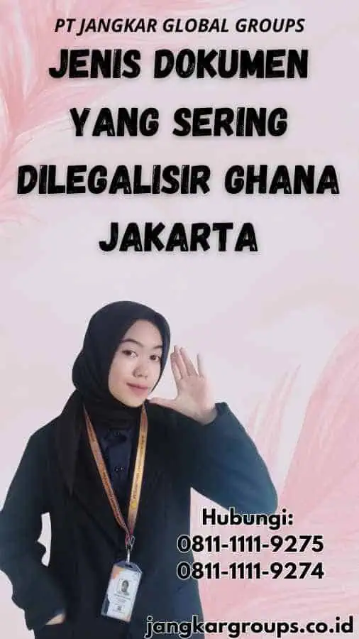 Jenis Dokumen yang Sering Dilegalisir Ghana Jakarta