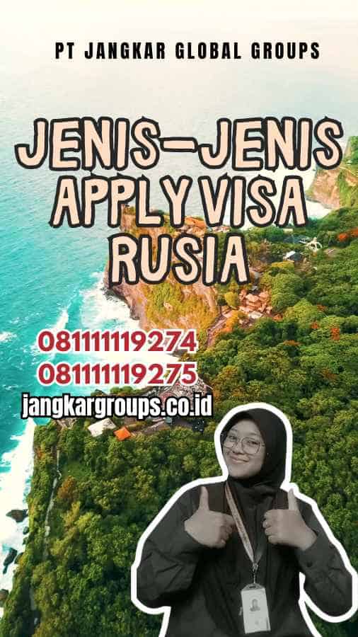 Jenis-Jenis Apply Visa Rusia