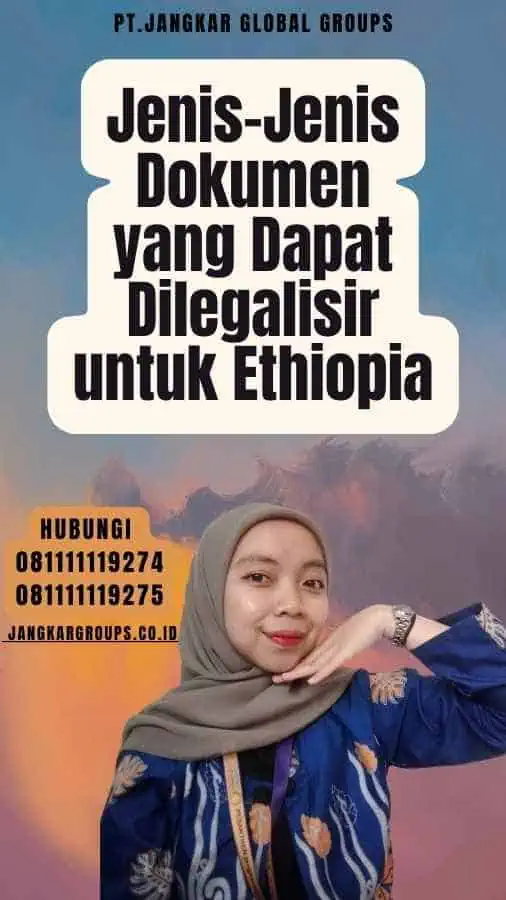 Jenis-Jenis Dokumen yang Dapat Dilegalisir untuk Ethiopia