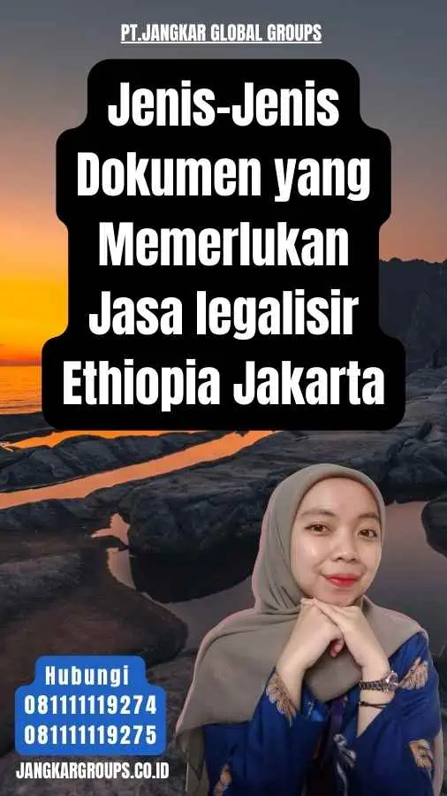 Jenis-Jenis Dokumen yang Memerlukan Jasa legalisir Ethiopia Jakarta