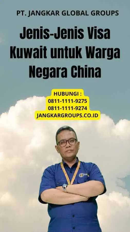 Jenis-Jenis Visa Kuwait untuk Warga Negara China