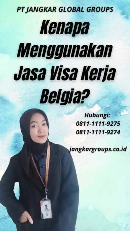 Kenapa Menggunakan Jasa Visa Kerja Belgia?