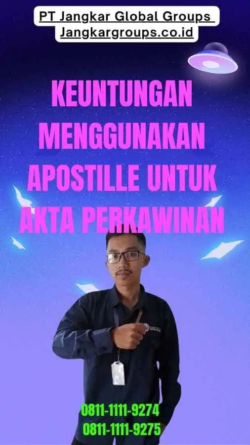 Keuntungan Menggunakan Apostille untuk Akta Perkawinan