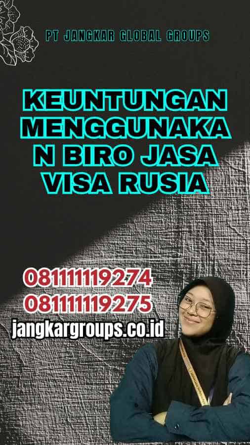 Keuntungan Menggunakan Biro Jasa Visa Rusia