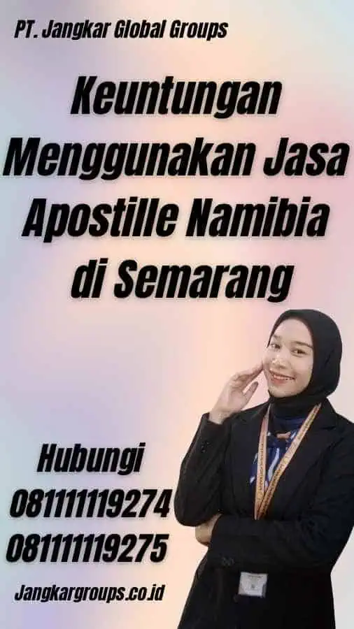 Keuntungan Menggunakan Jasa Apostille Namibia di Semarang