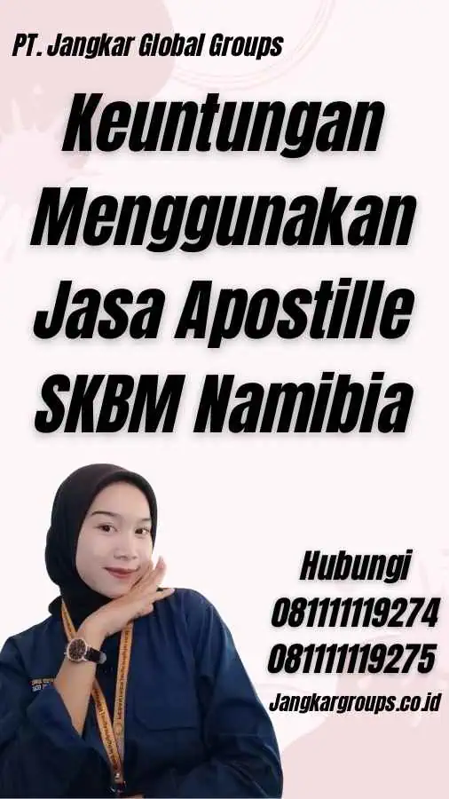 Keuntungan Menggunakan Jasa Apostille SKBM Namibia