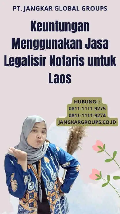 Keuntungan Menggunakan Jasa Legalisir Notaris untuk Laos