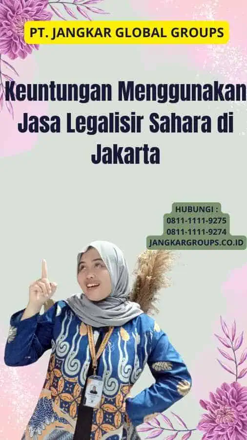 Keuntungan Menggunakan Jasa Legalisir Sahara di Jakarta