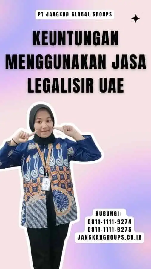 Keuntungan Menggunakan Jasa Legalisir UAE