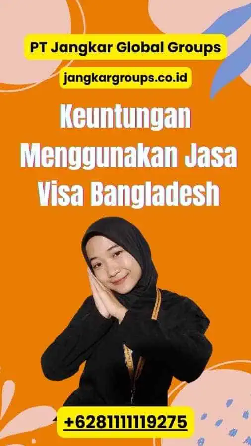 Keuntungan Menggunakan Jasa Visa Bangladesh