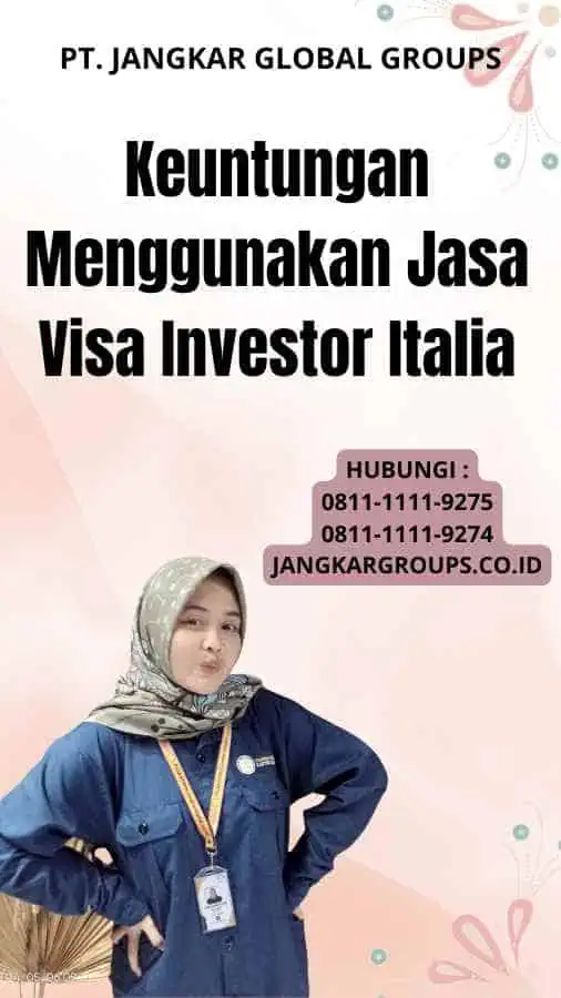 Keuntungan Menggunakan Jasa Visa Investor Italia