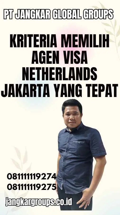 Kriteria Memilih Agen Visa Netherlands Jakarta yang Tepat