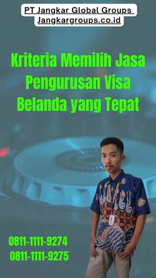 Kriteria Memilih Jasa Pengurusan Visa Belanda yang Tepat