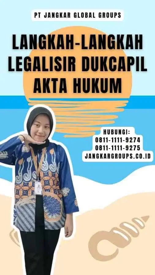 Langkah-Langkah Legalisir Dukcapil Akta Hukum