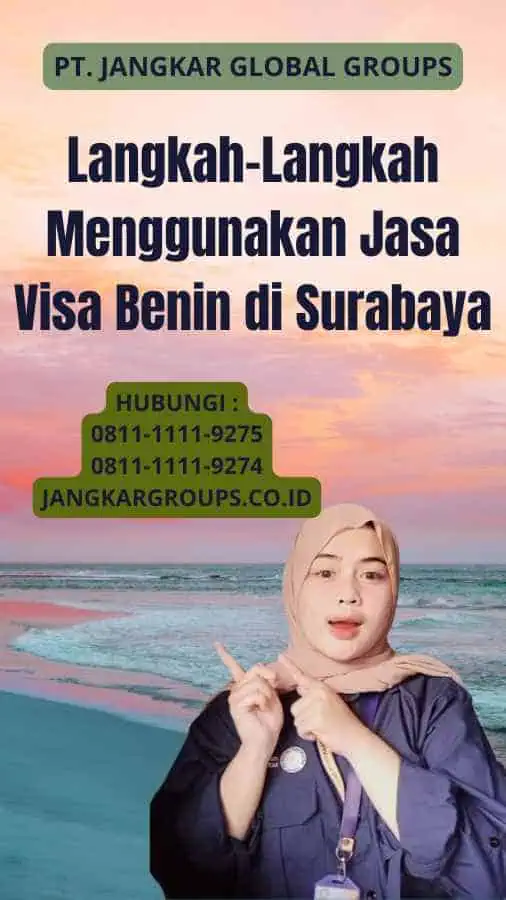 Langkah-Langkah Menggunakan Jasa Visa Benin di Surabaya