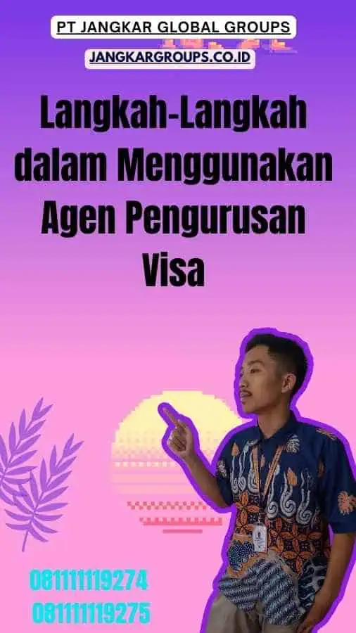 Langkah-Langkah dalam Menggunakan Agen Pengurusan Visa