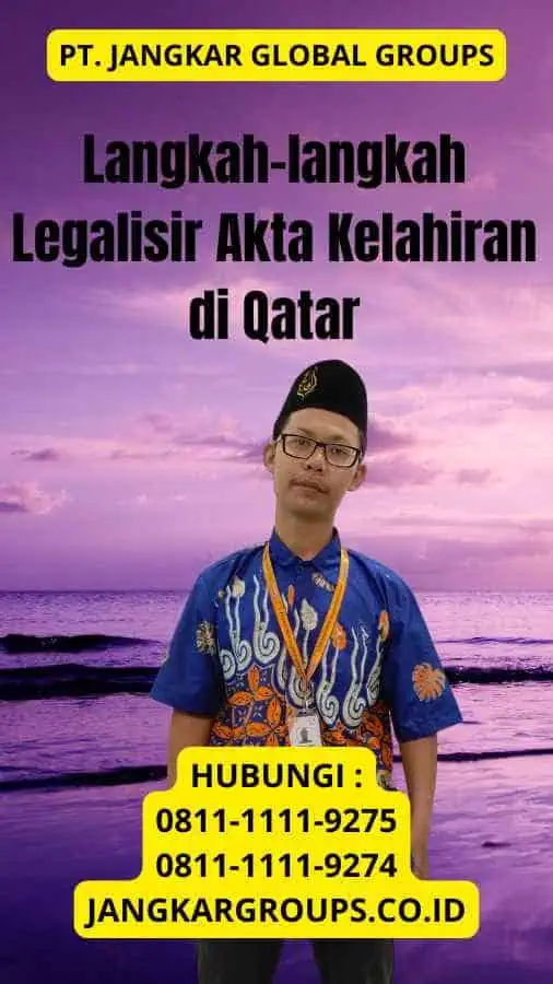 Langkah-langkah Legalisir Akta Kelahiran di Qatar