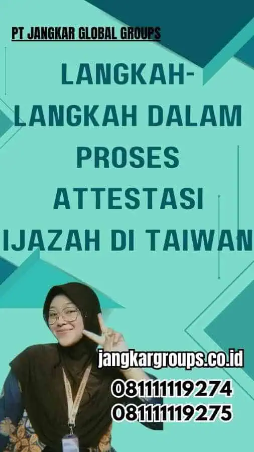 Langkah-langkah dalam Proses Attestasi Ijazah di Taiwan