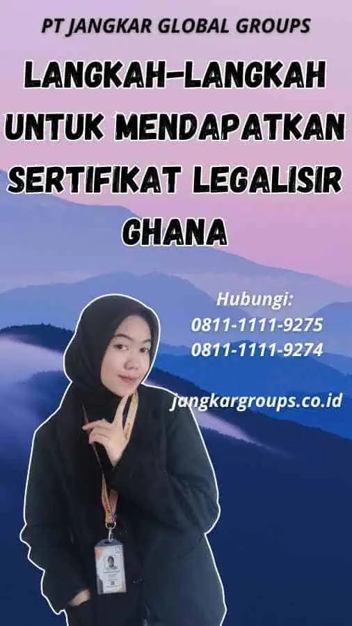 Langkah-langkah untuk Mendapatkan Sertifikat Legalisir Ghana