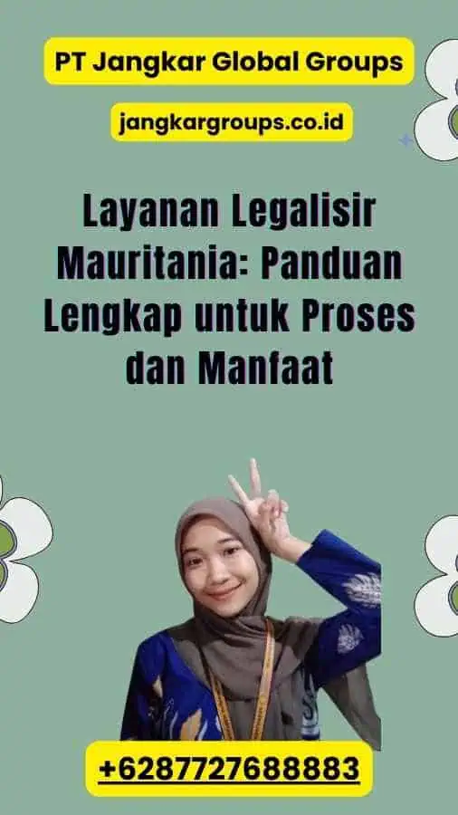 Layanan Legalisir Mauritania: Panduan Lengkap untuk Proses dan Manfaat